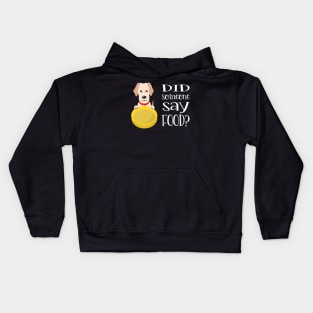 Did Someone Say Food? Kids Hoodie